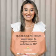 Testes Genéticos usados antes da implantação dos embriões na FIV - Clinifert Clinica Reprodução Assistida - Florianópolis
