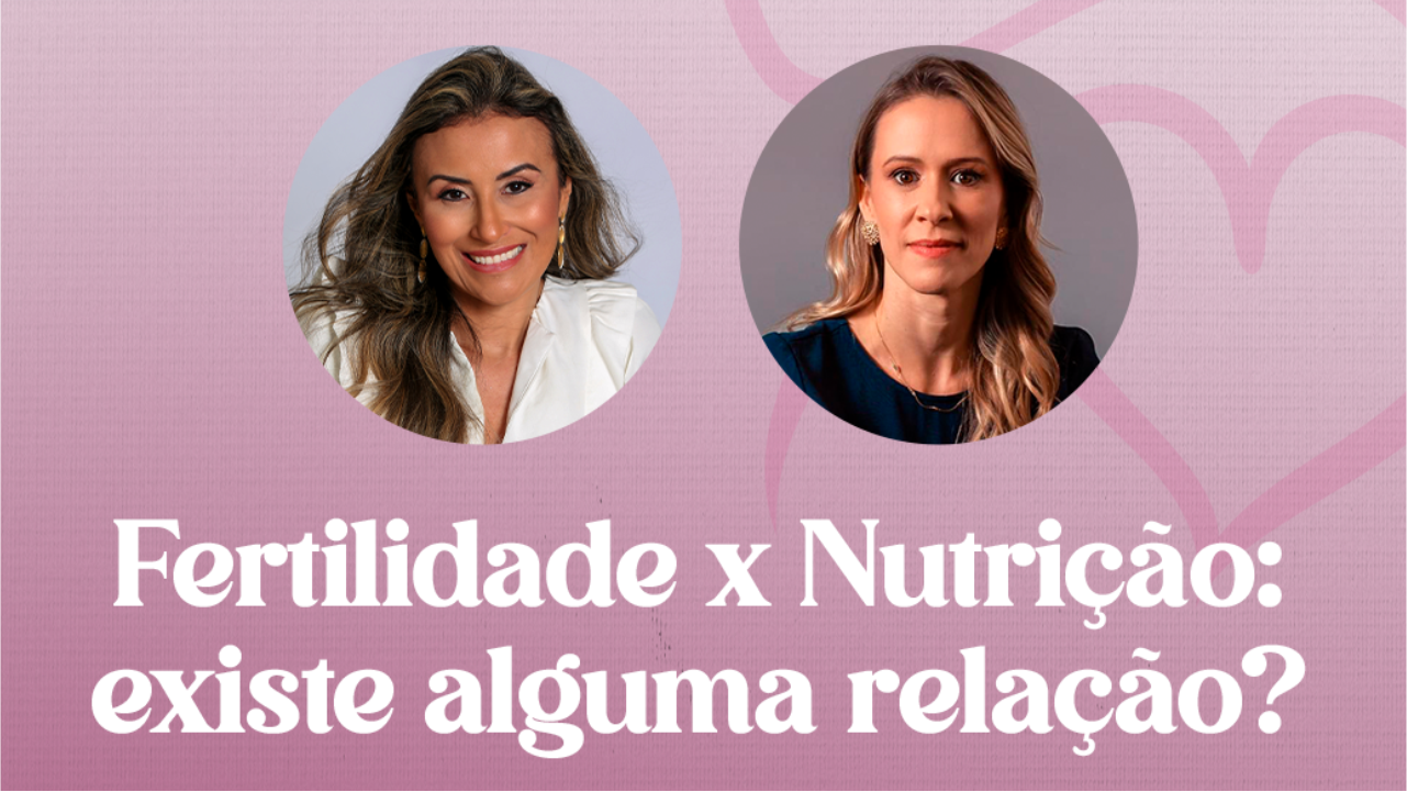 Live: fertilidade e nutrição: existe relação?