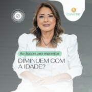 As chances para engravidar diminuem com a idade? - Clinifert Clinica Reprodução Humana Florianópolis