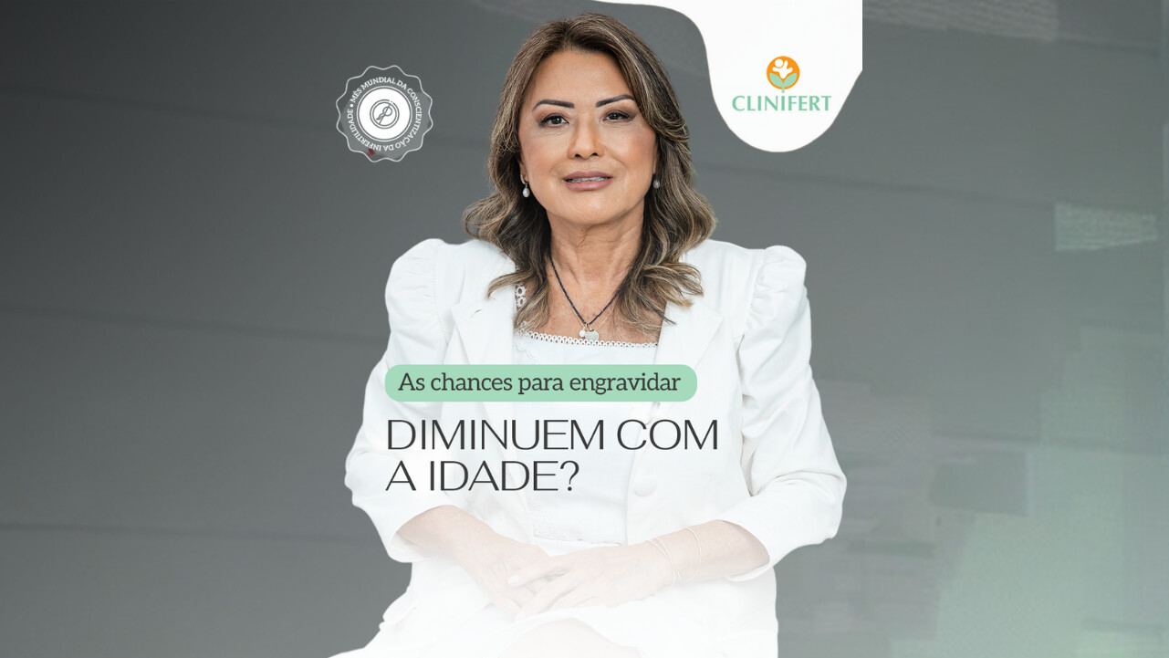 As chances para engravidar diminuem com a idade? - Clinifert Clinica Reprodução Humana Florianópolis