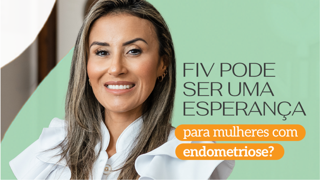 FIV pode ser uma esperança para mulheres com endometriose? Clinifert Clinica Reprodução Humana Florianópolis