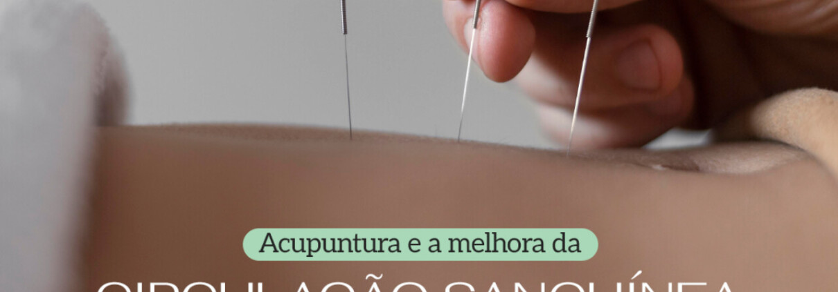 Acupuntura e a melhora da circulação sanguínea no útero - Clinifert Clinica Reproducao Humana Florianopolis