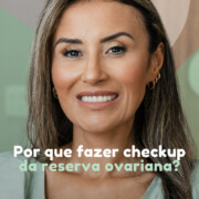 Por que fazer checkup da reserva ovariana? Clinifert Clinica Reprodução Assistida Florianopolis