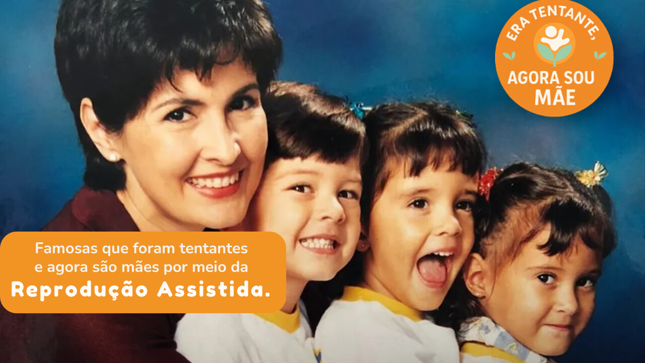 Famosas que foram tentantes e agora são mães por meio da Reprodução Assistida. - Clinifert Clinica Reprodução Humana Florianópolis