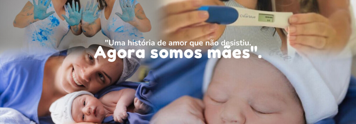 Uma história de amor que não desistiu. Agora somos mães - Clinifert Clinica de Reprodução Humana Florianópolis