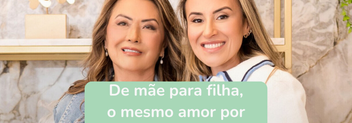 De mãe para filha, o mesmo amor por cuidar da vida - Clinifert Clinica Reprodução Humana Florianópolis.